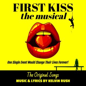 first kiss the musical by kelvin rush