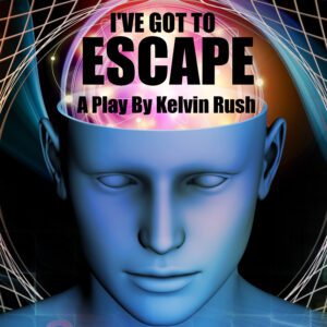 IveGotToEscapeByKelvinRush
