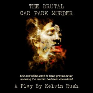 the brutal car park murder a play by kelvin rush